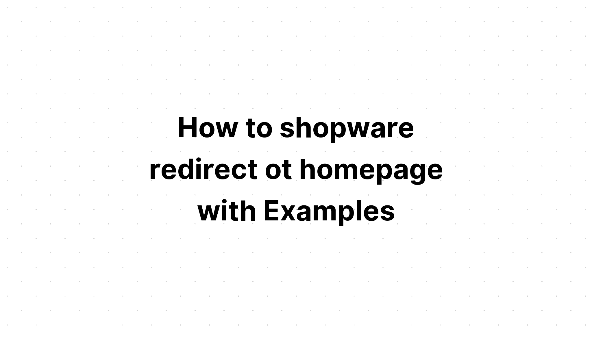 Cách chuyển hướng phần mềm mua sắm đến trang chủ với các ví dụ